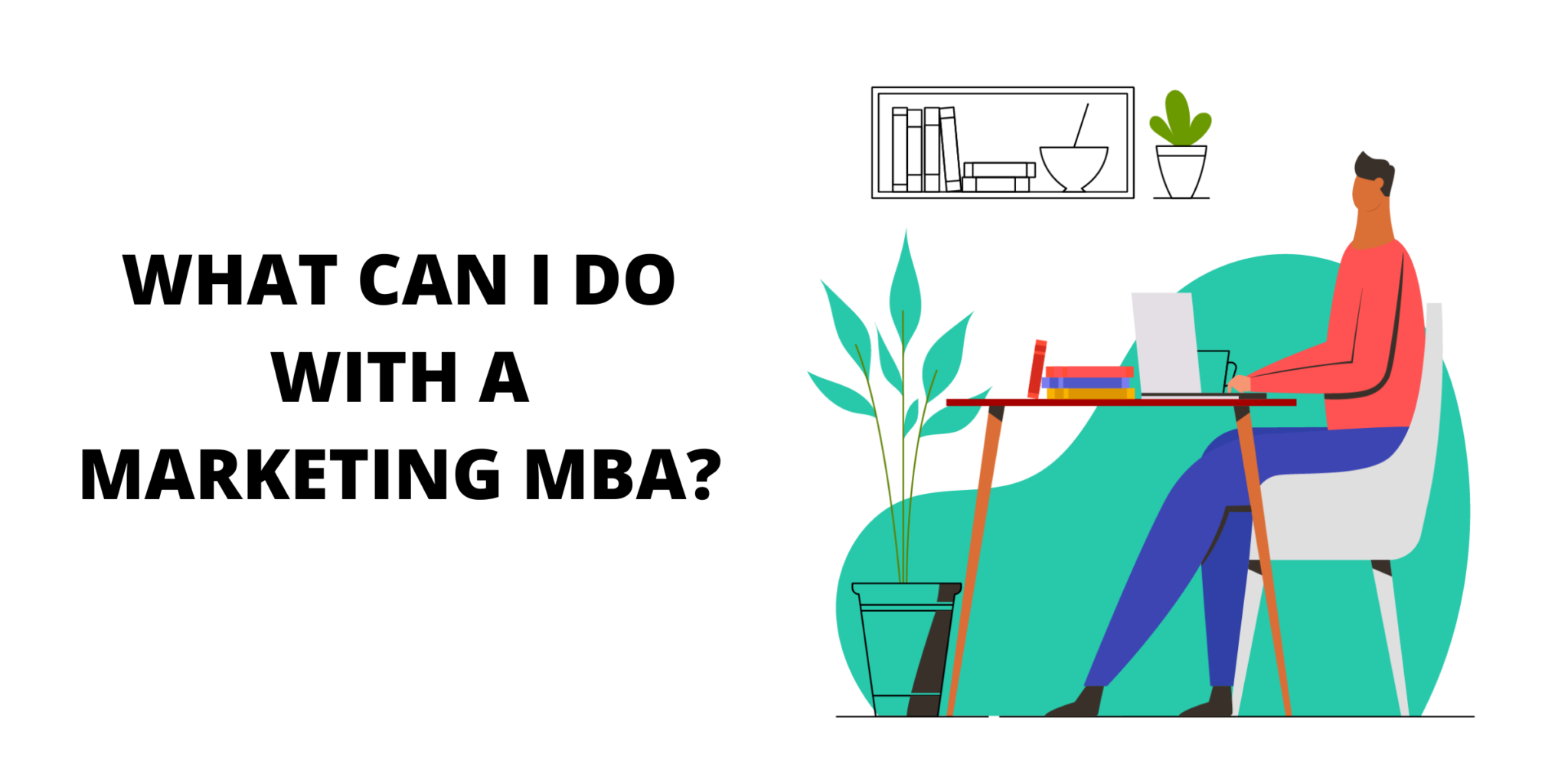 What Can I Do With a Marketing MBA? Great Business Schools